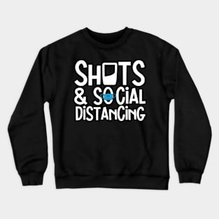 Quarantine Shots and Social Distancing Crewneck Sweatshirt